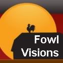 Fowl Visions