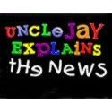 Uncle Jay Explains the News