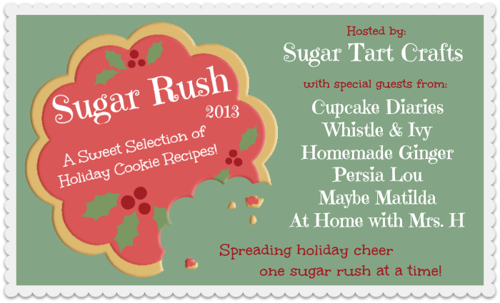 Sugar Rush 2013 (a Christmas cookie recipe collection) featuring - Cupcake Diaries, Whistle & Ivy, Homemade Ginger, Persia Lou, Maybe Matilda, and At Home with Mrs. H.